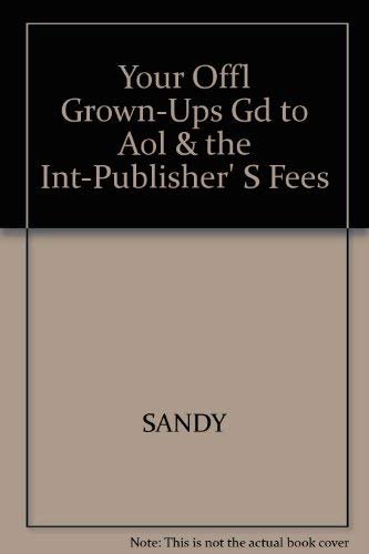 Your Offl Grown-Ups Gd to Aol & the Int-Publisher' S Fees