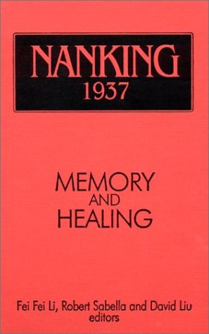 Nanking 1937: Memory And Healing: Memory And Healing