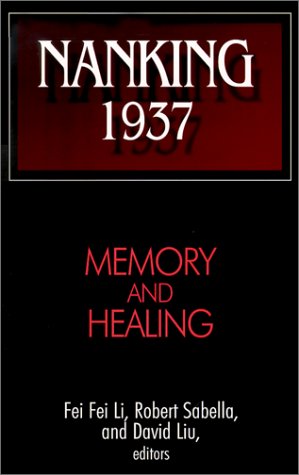Nanking 1937: Memory And Healing: Memory And Healing