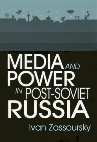 Media and Power in Post-Soviet Russia