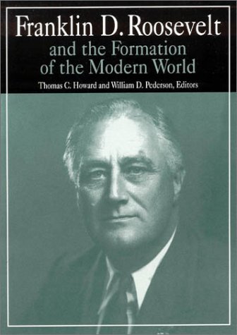 Franklin D.Roosevelt and the Formation of the Modern World