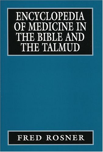 Encyclopedia of Medicine in the Bible and the Talmud