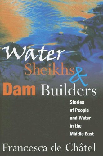 Water Sheikhs And Dam Builders: Stories Of People And Water In The Middle East