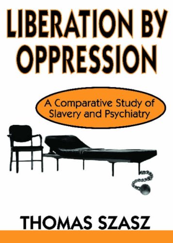 Liberation By Oppression: A Comparative Study Of Slavery And Psychiatry