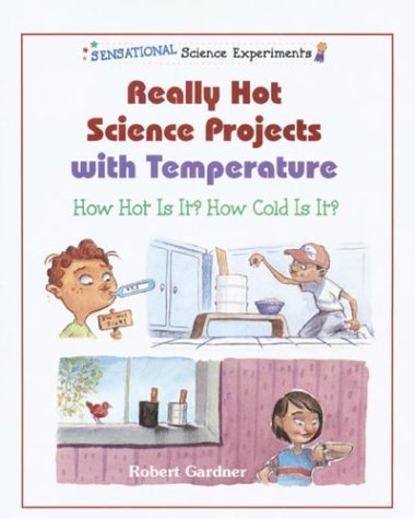 Really Hot Science Projects with Temperature
