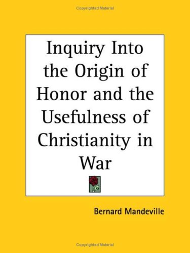 Inquiry Into the Origin of Honor and the Usefulness of Christianity in War