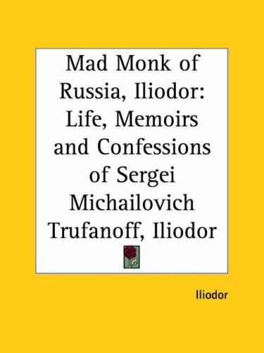 Mad Monk of Russia, Iliodor