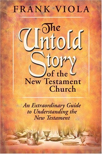 The Untold Story of the New Testament Church