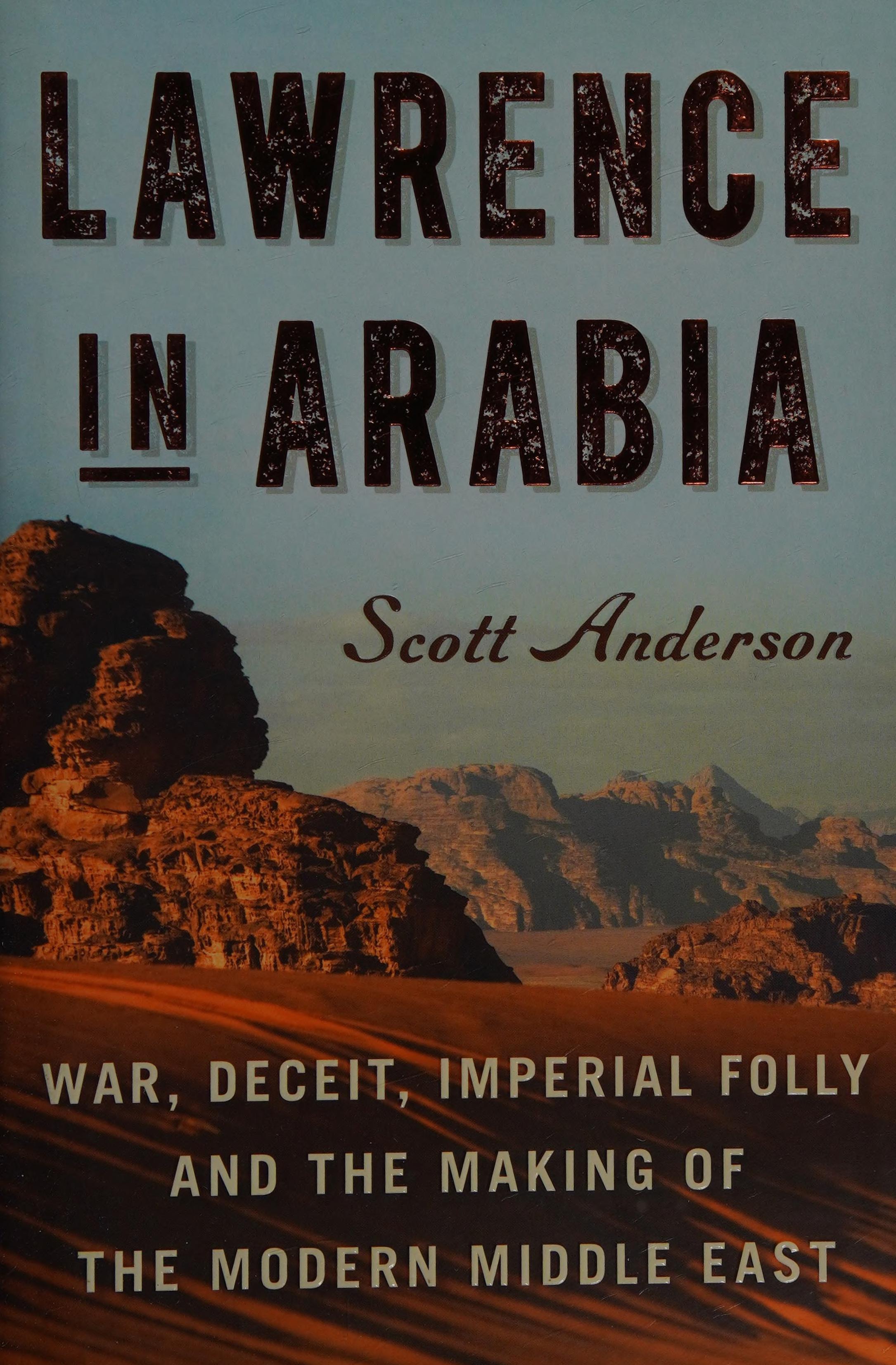 Lawrence in Arabia by Scott Anderson, ISBN 9780771007668