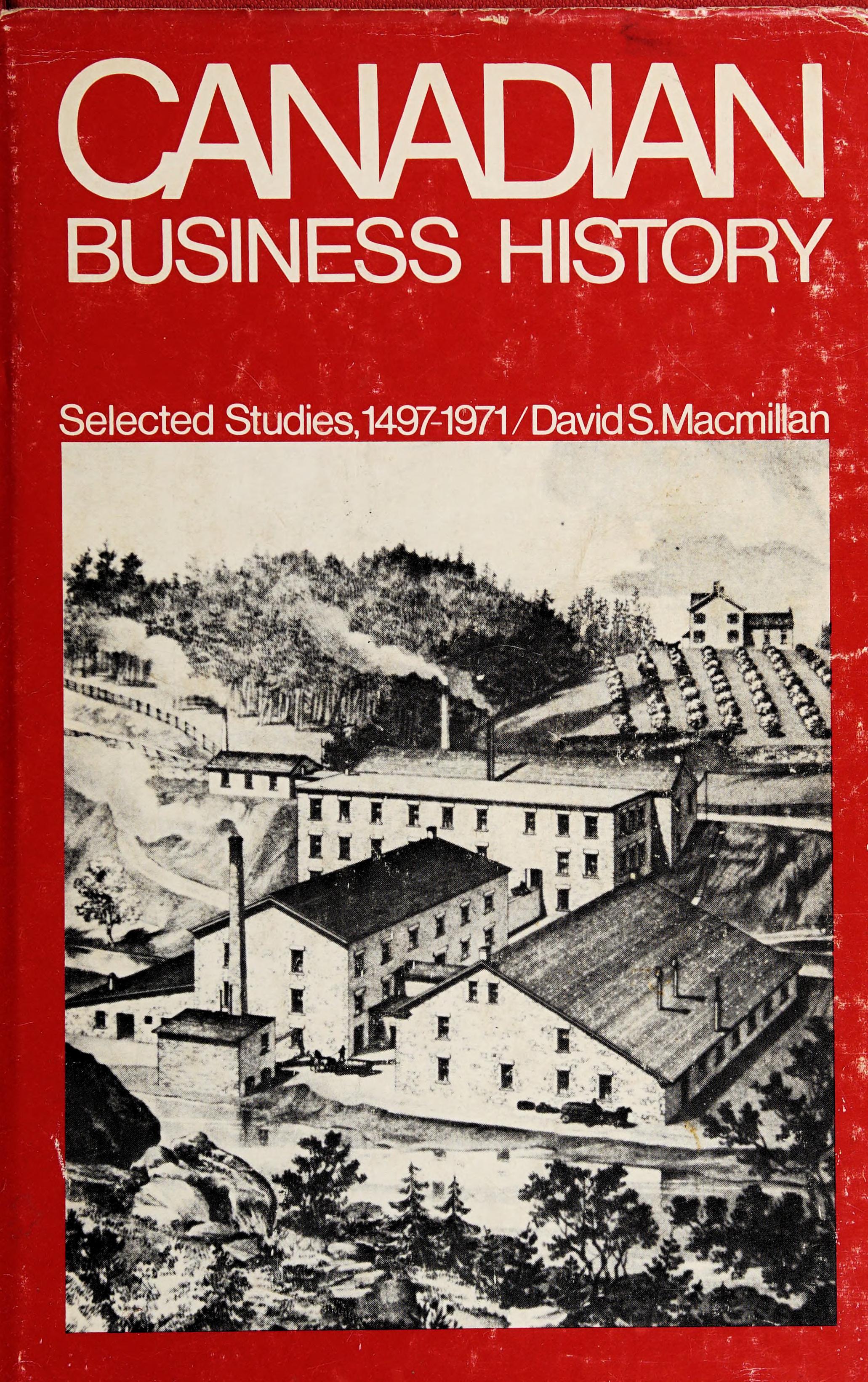 Canadian Business History;: Selected Studies, 1497-1971