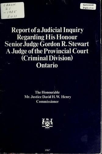 Report of a Judicial Inquiry Regarding His Honour Senior Judge Gordon R. Stewart, a Judge of the Provincial Court (Criminal Division) Ontario