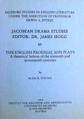The English Prodigal Son Plays (Salzburg Studies: Jacobean Drama Studies)