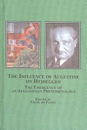 The Influence Of Augustine On Heidegger: The Emergence Of An Augustinian Phenomenology