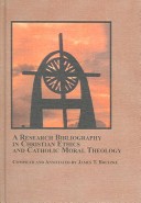 A Research Bibliography In Christian Ethics And Catholic Moral Theology
