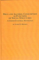 Drug And Alcohol Consumption As Functions Of Social Structures