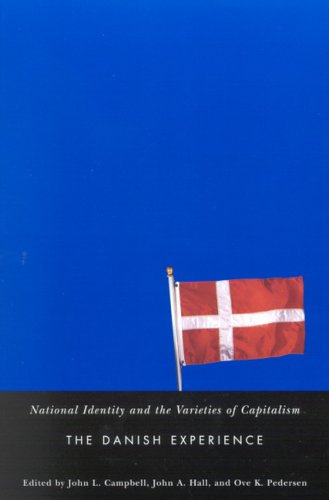 National Identity And The Varieties Of Capitalism: The Danish Experience (Stud In Nationalism And Ethnic Conflict) (Volume 3)