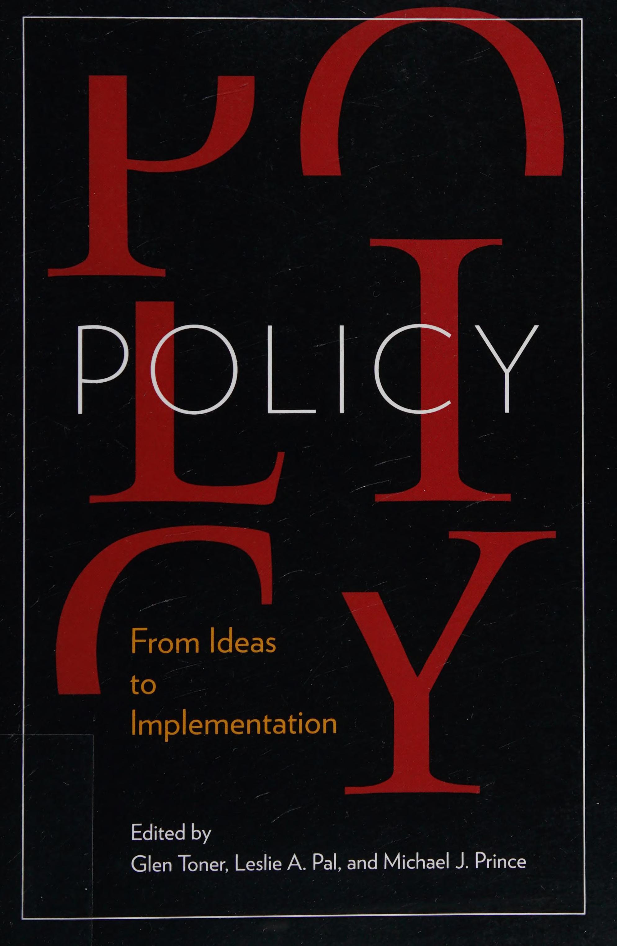 Policy: From Ideas To Implementation, In Honour Of Professor G. Bruce Doern