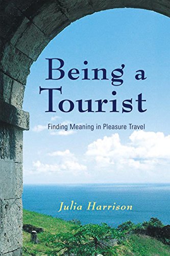 Being A Tourist: Finding Meaning In Pleasure Travel