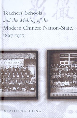 Teachers' Schools And The Making Of The Modern Chinese Nation-State, 1897-1937
