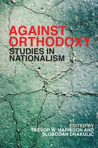 Against Orthodoxy: Studies In Nationalism