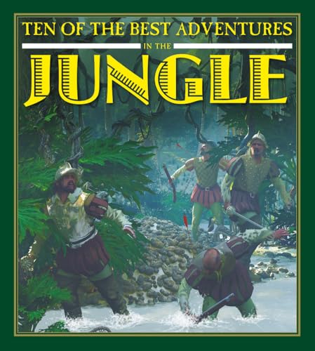 Ten of the Best Adventures in the Jungle (Ten of the Best: Stories of Exploration and Adventure)