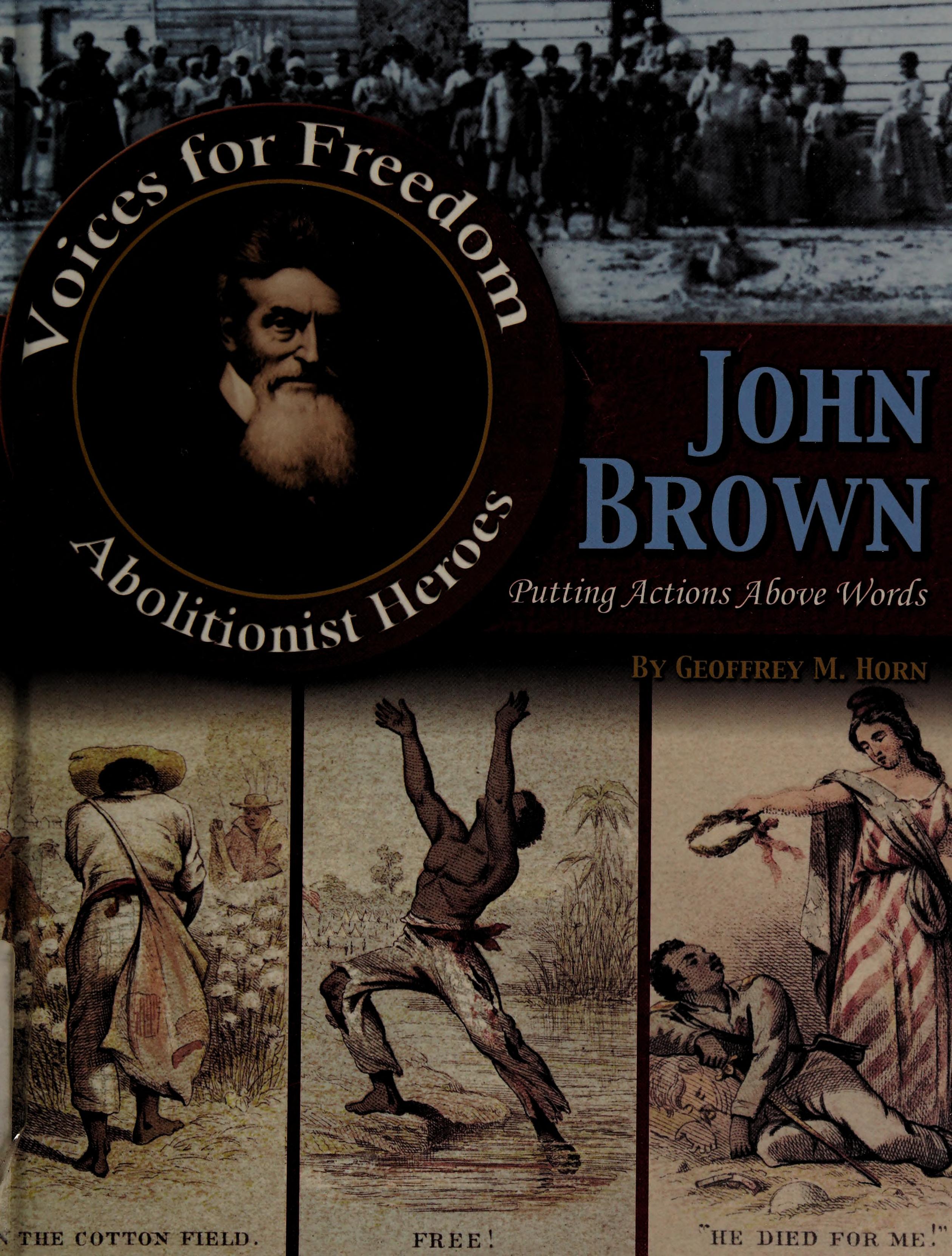 John Brown: Putting Actions Above Words (Voices For Freedom: Abolitionist Heroes (Paperback))