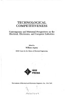 Technological Competitiveness: Contemporary And Historical Perspectives On The Electrical, Electronics, And Computer Industries