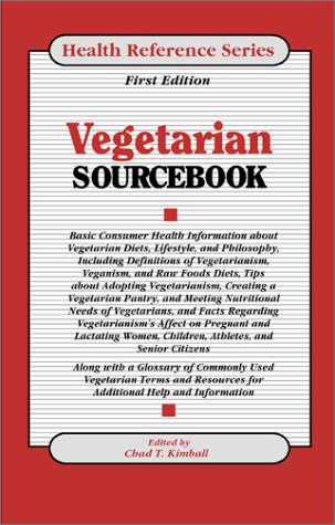 Vegetarian Sourcebook: Basic Consumer Health Information About Vegetarian Diets, Lifestyle, And Philosophy