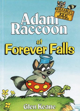 Adam Raccoon At Forever Falls (Parables For Kids About Salvation)