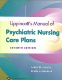 Lippincott's Manual of Psychiatric Nursing Care Plans