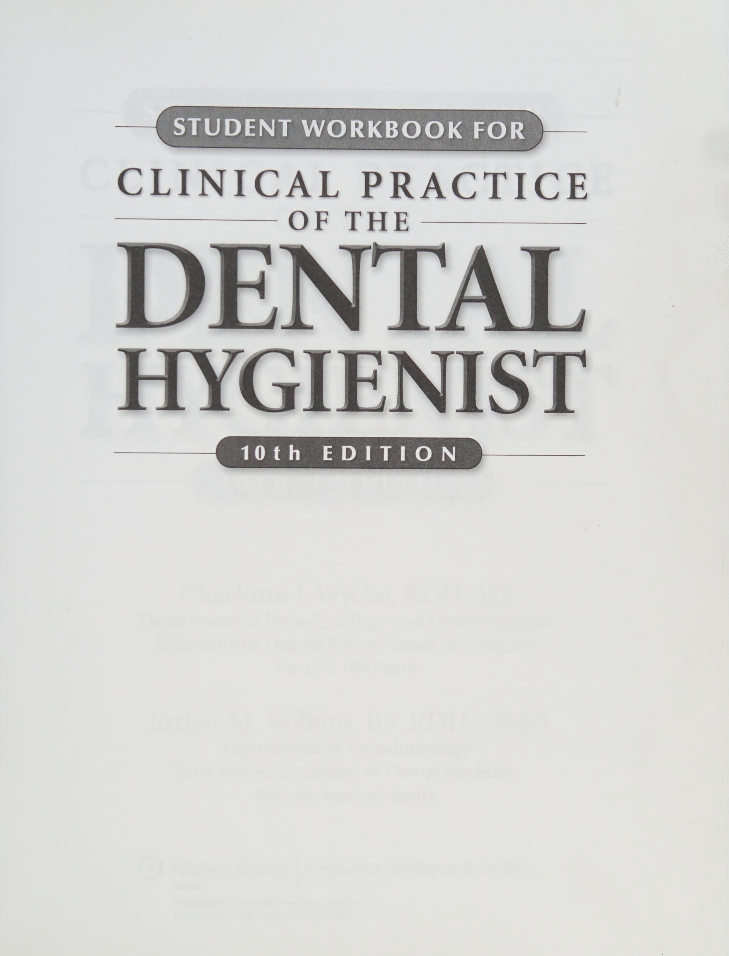 Student Workbook to Accompany Clinical Practice of the Dental Hygienist Tenth Edition