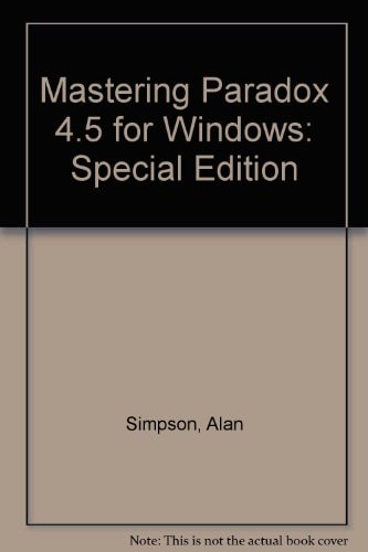 Mastering Paradox 4.5 for Windows