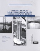 Guidelines For Testing Large Seismic Isolator And Energy Dissipation Devices