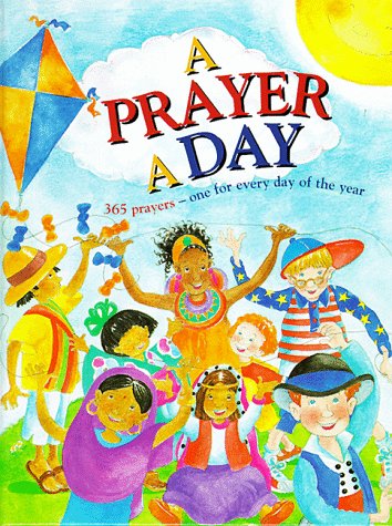 A Prayer A Day: 365 Prayers, One For Every Day Of The Year