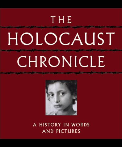 The Holocaust Chronicle: A History In Words And Pictures