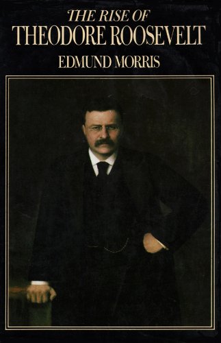 The Rise of Theodore Roosevelt by Edmund Morris, ISBN 9780786100705