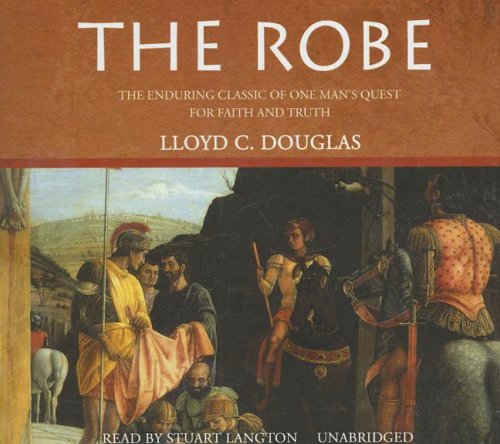 The Robe: The Enduring Classic Of One Man'S Quest For Faith And Truth
