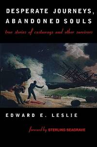 Desperate Journeys, Abandoned Souls: True Stories Of Castaways And Other Survivors