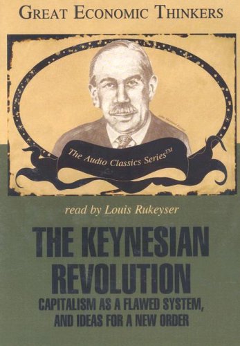 The Keynesian Revolution: Capitalism As A Flawed System, And Ideas For A New Order