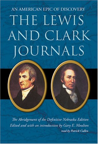 The Lewis And Clark Journals: An American Epic Of Discovery