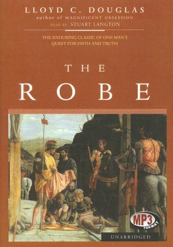 The Robe: The Enduring Classic Of One Man'S Quest For Faith And Truth