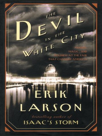 The Devil in the White City by Erik Larson, ISBN 9780786252183