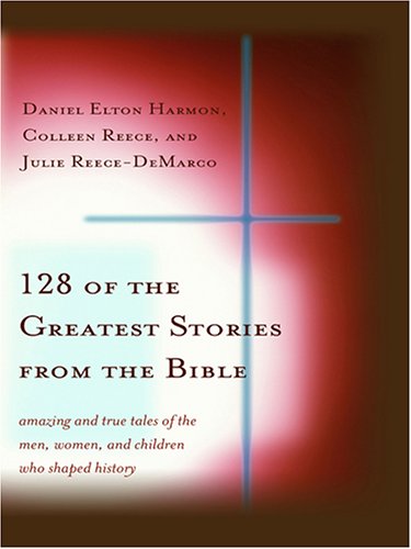 128 Of the Greatest Stories from the Bible
