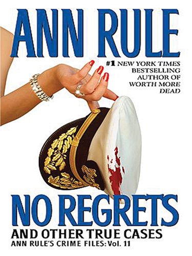 No Regrets and Other True Cases by Ann Rule, ISBN 9780786290673