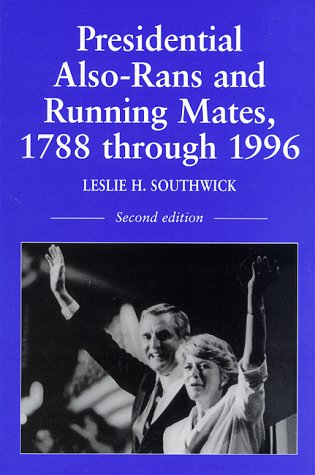 Presidential Also-Rans And Running Mates, 1788 Through 1996