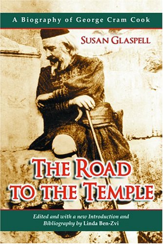The Road To The Temple: A Biography Of George Cram Cook