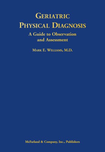 Geriatric Physical Diagnosis: A Guide To Observation And Assessment