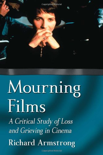 Mourning Films: A Critical Study Of Loss And Grieving In Cinema