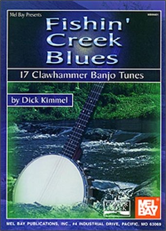 Fishin' Creek Blues: 17 Clawhammer Banjo Tunes