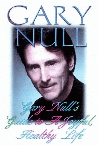 Gary Null's Guide to a Joyful, Healthy Life